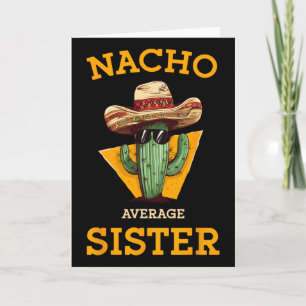 Nacho Average Sister Mexican Cactus Sombrero Cinco Card