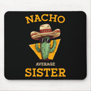 Nacho Average Sister Mexican Cactus Sombrero Cinco Mouse Mat