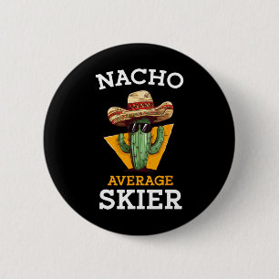 Nacho Average Skier Funny Skiing Enthusiast Ski In 6 Cm Round Badge