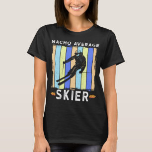 Nacho Average Skier Skiing Saying Humourous 2 T-Shirt