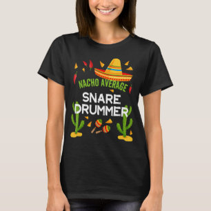 Nacho Average Snare Drummer Cinco De Mayo T-Shirt