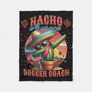 Nacho Average Soccer Coach Funny Instructor Traine Fleece Blanket