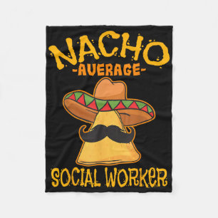 Nacho Average Social Worker Caseworker Welfare Cin Fleece Blanket