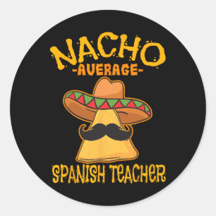 Nacho Average Spanish Teacher Language Teacher Classic Round Sticker
