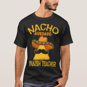 Nacho Average Spanish Teacher Language Tutor de T-Shirt