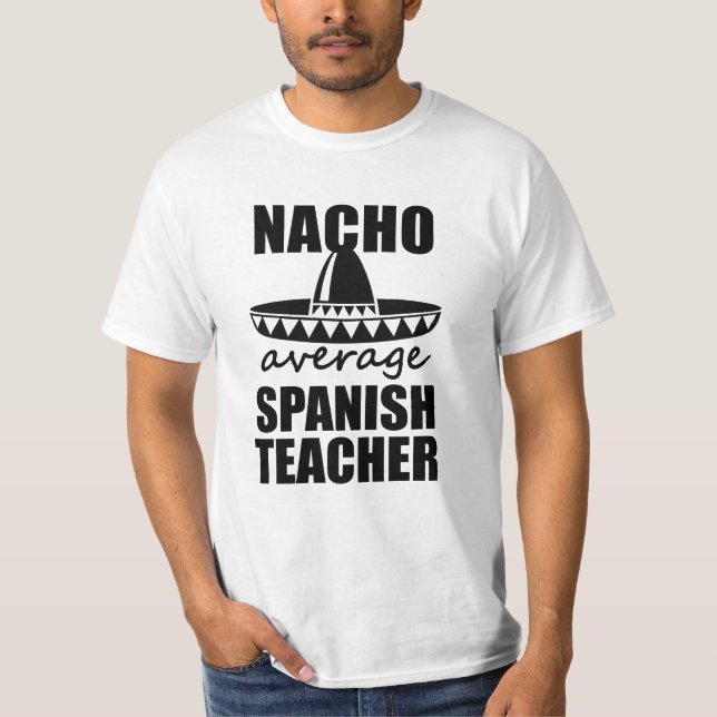 Nacho average Spanish Teacher shirt funny gift (Front)