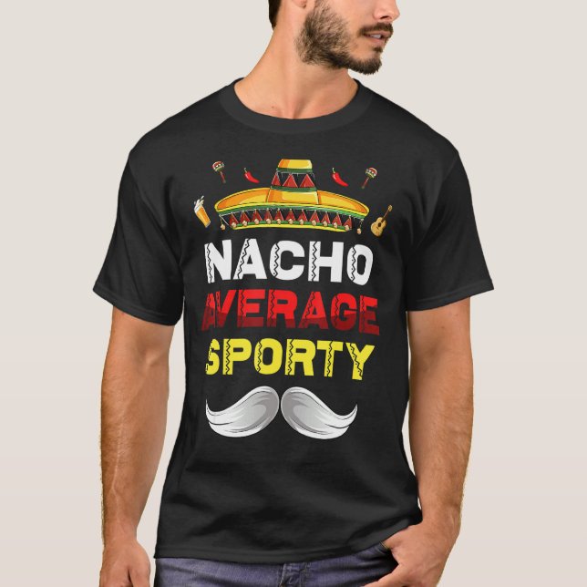 Nacho Average Sporty Funny Cinco De Mayo Mexican P T-Shirt (Front)