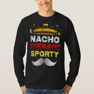 Nacho Average Sporty Funny Cinco De Mayo Mexican P T-Shirt