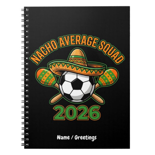 Nacho Average Squad 2026 Soccer Fiesta Sombrero  Notebook (Front)