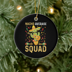 Nacho Average Squad Cinco De Mayo Mexican Party Ceramic Tree Decoration