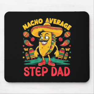 Nacho average step-dad cinco de mayo mexican funny mouse mat