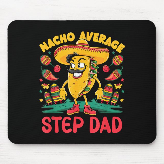 Nacho average step-dad cinco de mayo mexican funny mouse mat (Front)