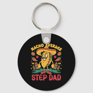 Nacho Average Step-dad Mexican Cinco De Mayo Funny Key Ring