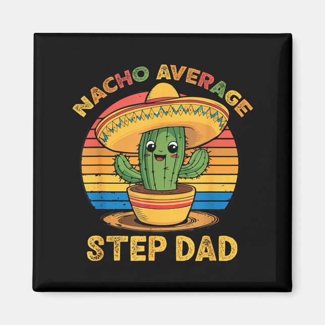 Nacho average step-dad mexican cinco de mayo funny magnet (Front)