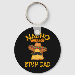 Nacho Average Step Dad Mexican Dish Stepdad Key Ring