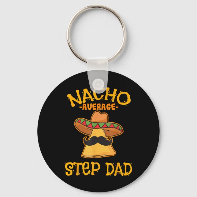 Nacho Average Step Dad Mexican Dish Stepdad  Key Ring (Front)