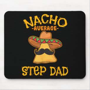 Nacho Average Step Dad Mexican Dish Stepdad Mouse Mat