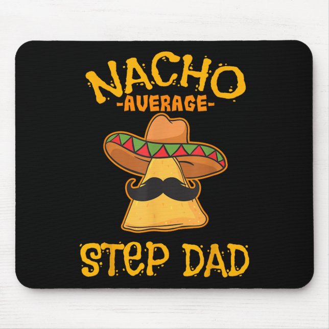 Nacho Average Step Dad Mexican Dish Stepdad  Mouse Mat (Front)