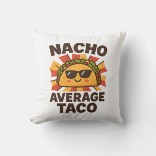 Nacho Average Taco Funny Food Pun Comic Style Cushion