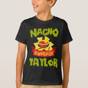 Nacho Average Taylor Funny Birthday Personalised N T-Shirt