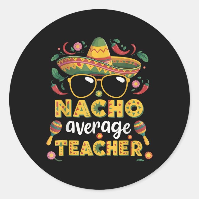 Nacho Average Teacher Apple Cinco De Mayo Teacher  Classic Round Sticker (Front)