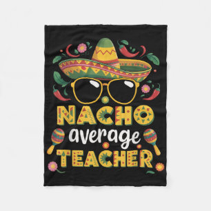 Nacho Average Teacher Apple Cinco De Mayo Teacher  Fleece Blanket