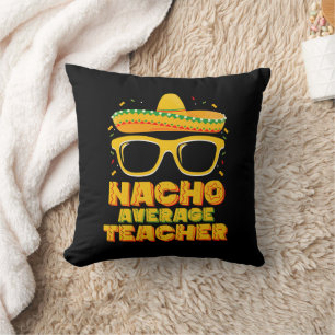 Nacho Average Teacher Cinco De Mayo Matching Cushion