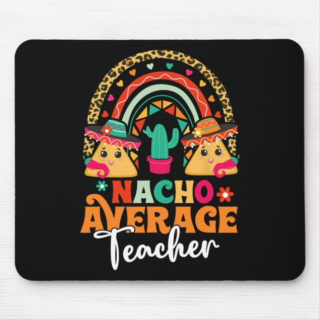 Nacho Average Teacher Cinco De Mayo Mexican Fiesta Mouse Mat (Front)