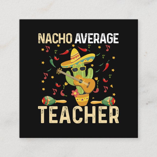 Nacho Average Teacher Cinco De Mayo Mexican Fiesta Square Business Card (Front)