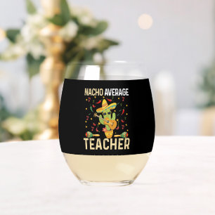 Nacho Average Teacher Cinco De Mayo Mexican Fiesta Stemless Wine Glass