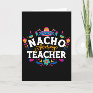 Nacho Average Teacher Cinco De Mayo Mexican Matchi Card