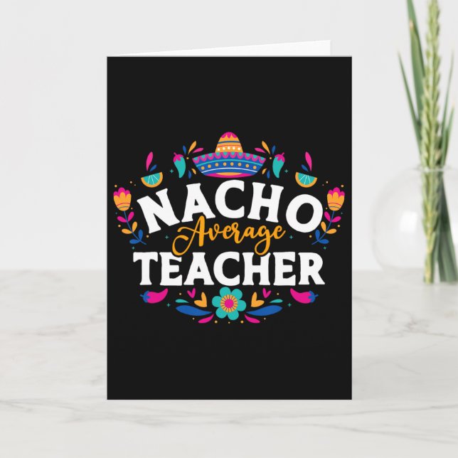 Nacho Average Teacher Cinco De Mayo Mexican Matchi Card (Front)