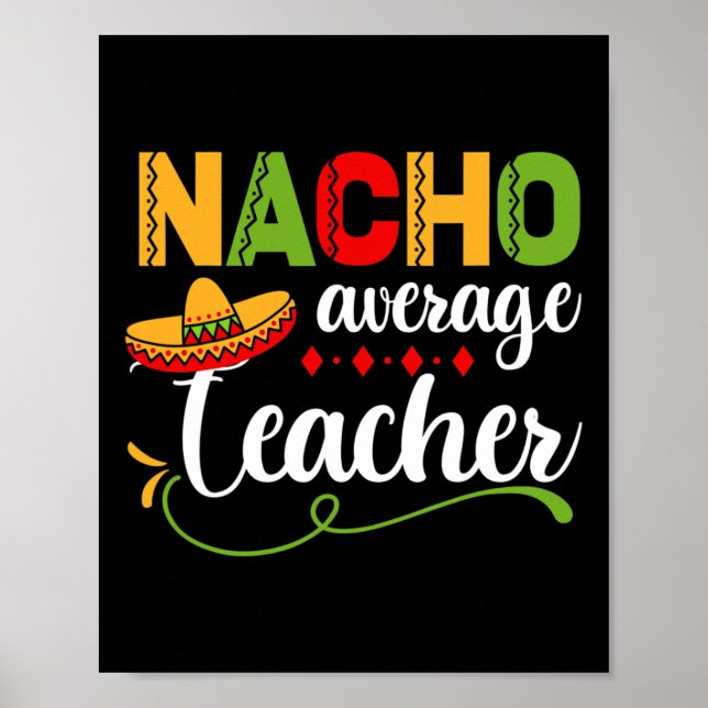 Nacho Average Teacher For Back to School Fun  Poster (Front)