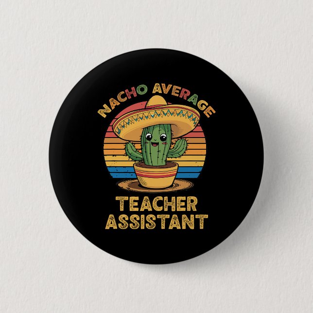Nacho Average Teacher Istant Mexican Cinco De Mayo 6 Cm Round Badge (Front)