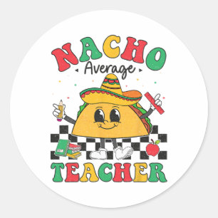 Nacho Average Teacher Taco Sombrero Cinco De Mayo Classic Round Sticker