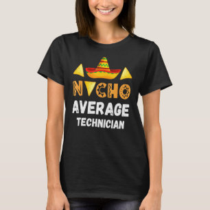 Nacho Average Technician Coworker Going Away Offic T-Shirt