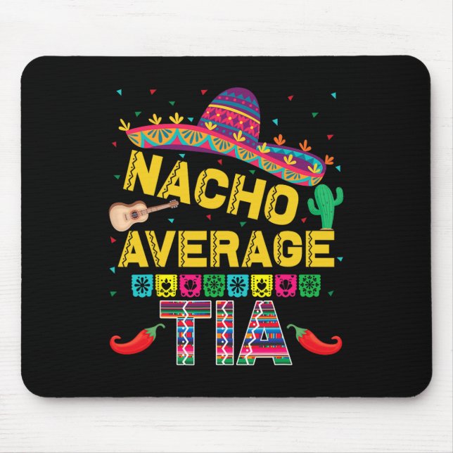 Nacho Average Tia Cinco De Mayo Fiesta Funny Nacho Mouse Mat (Front)