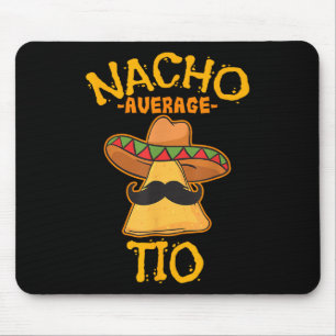 Nacho Average Tio Mexican Dish Uncle Cinco De Mayo Mouse Mat