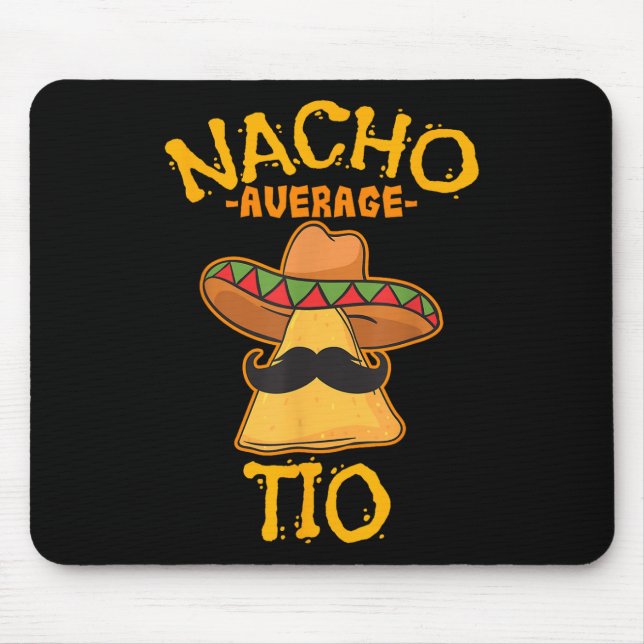 Nacho Average Tio Mexican Dish Uncle Cinco De Mayo Mouse Mat (Front)