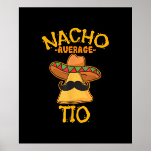 Nacho Average Tio Mexican Dish Uncle Cinco De Mayo Poster