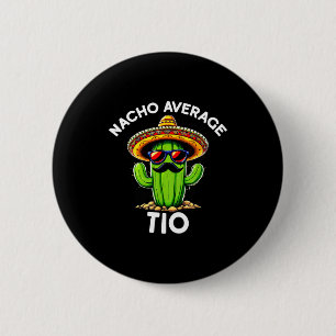 Nacho Average Tio _ Spanish Uncle Funny Espanol Sa 6 Cm Round Badge