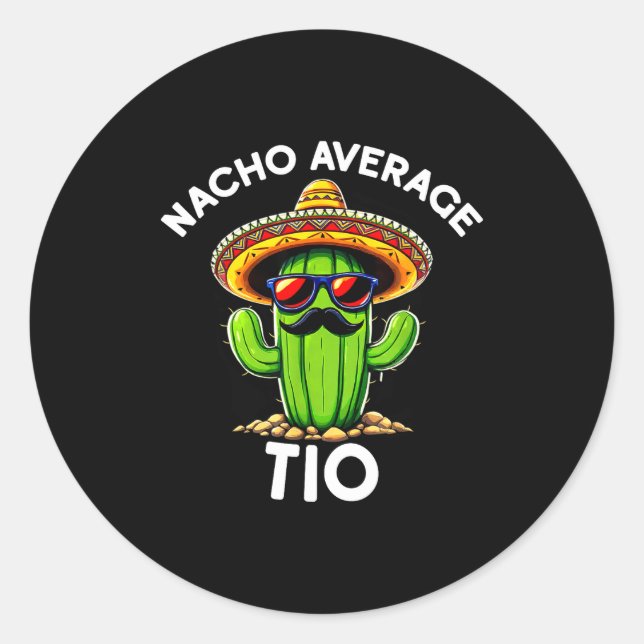 Nacho Average Tio _ Spanish Uncle Funny Espanol Sa Classic Round Sticker (Front)