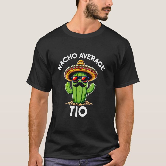 Nacho Average Tio  Spanish Uncle Funny Espanol Sar T-Shirt (Front)