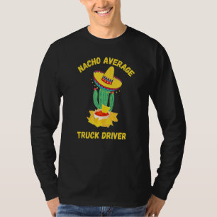 Nacho Average Truck Driver Cinco De Mayo T-Shirt