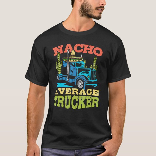 Nacho Average Trucker Cinco De Mayo Truck Driver M T-Shirt (Front)