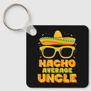 Nacho Average Uncle Cinco De Mayo Matching Family Key Ring