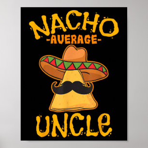 Nacho Average Uncle Cinco De Mayo Sombrero Mexican Poster
