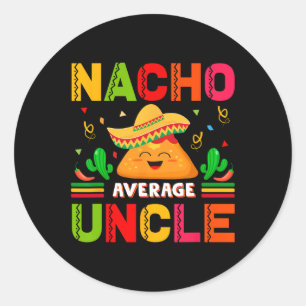 Nacho Average Uncle Family Men Fathers Day Classic Round Sticker