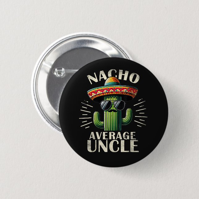 Nacho Average Uncle Father Day  6 Cm Round Badge (Front & Back)