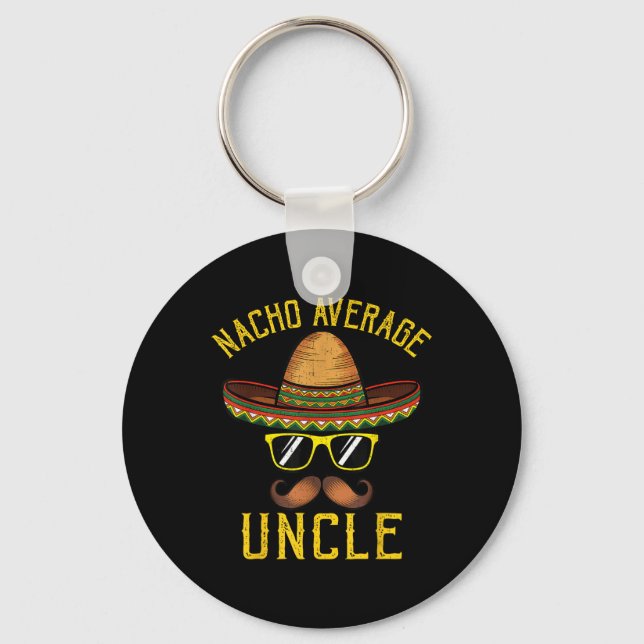 Nacho Average Uncle Funny Cinco De Mayo Mexican So Key Ring (Front)